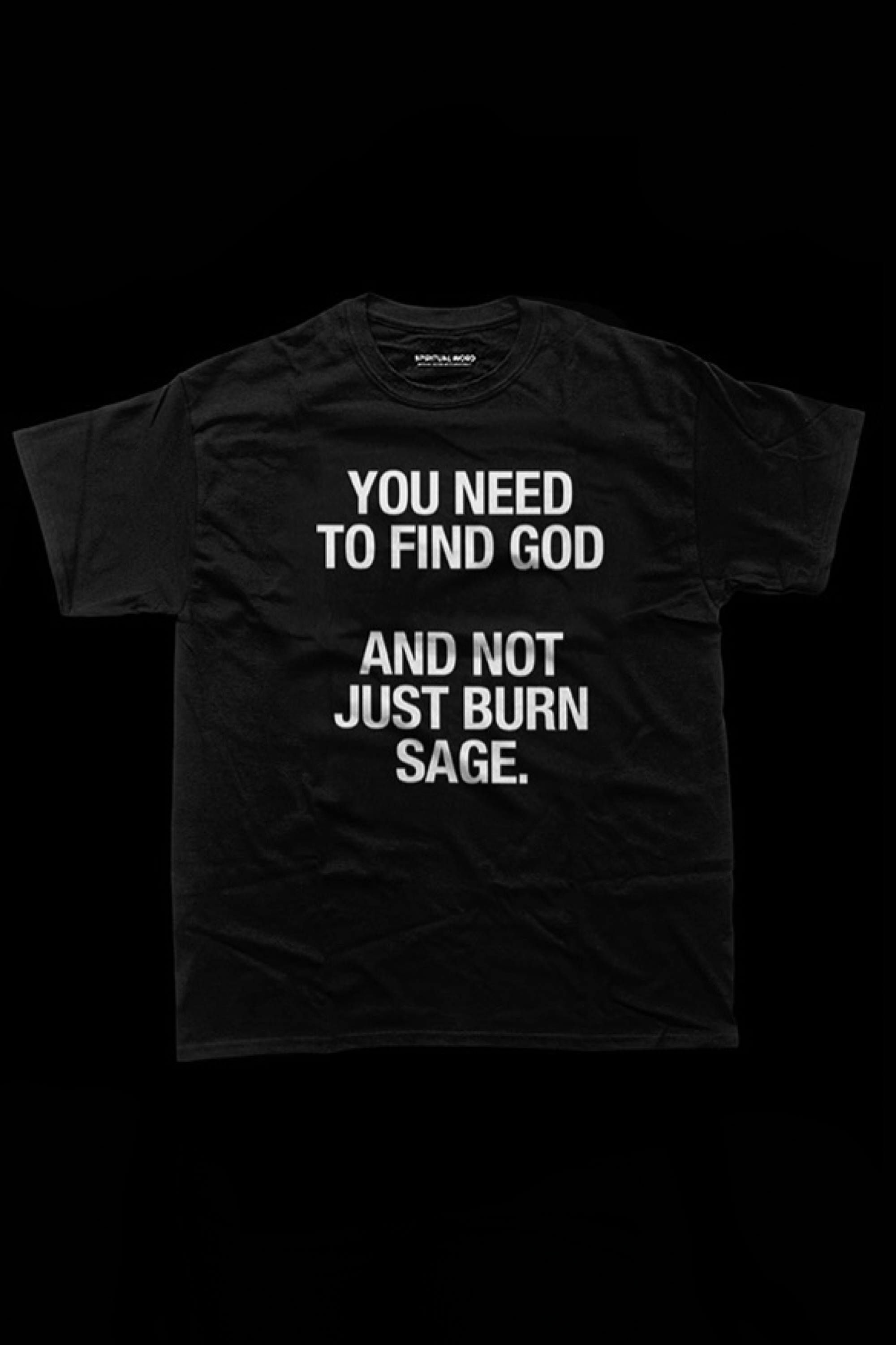 "YOU NEED TO FIND GOD" T-SHIRT